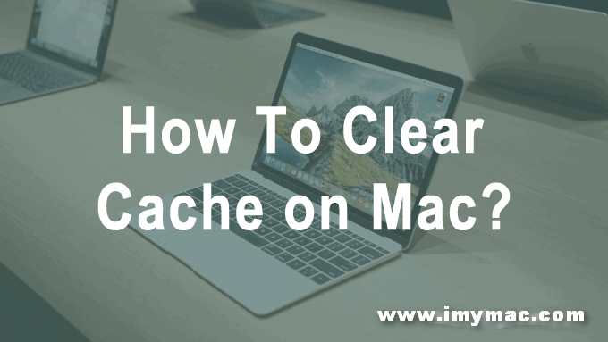 How to Clear Cache on Mac