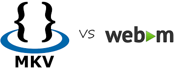 Know about MKV vs WEBM