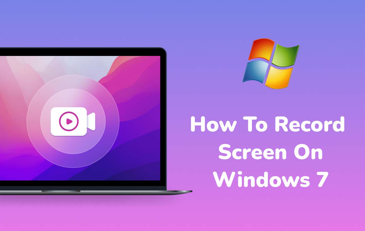 How to Record Screen on Windows 7