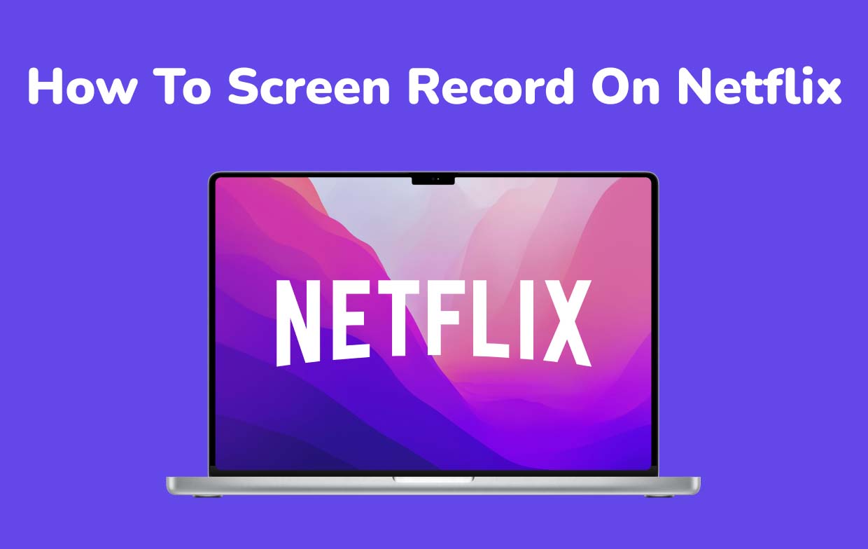 كيفية تسجيل الشاشة على Netflix