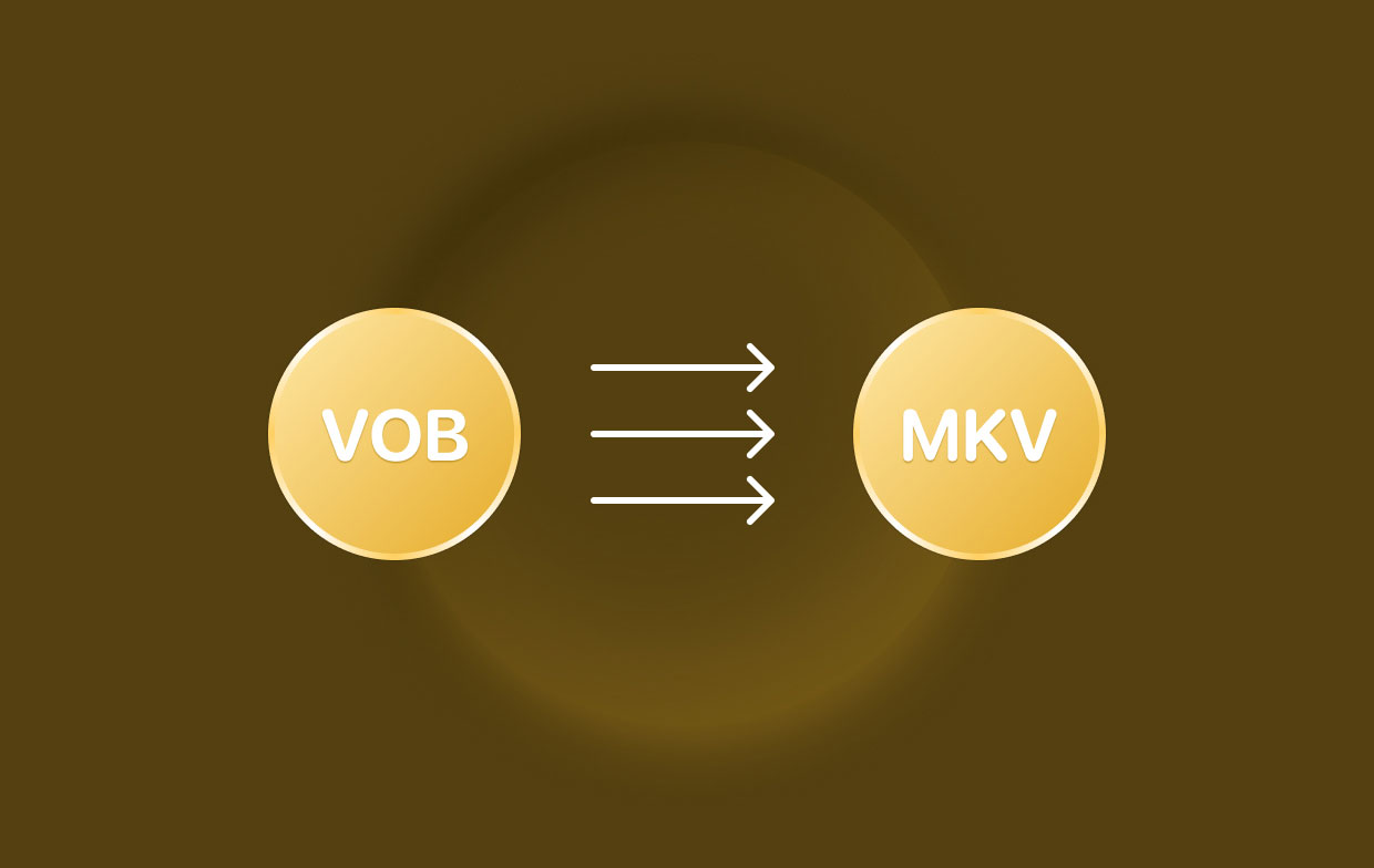 How to Convert VOB to MKV