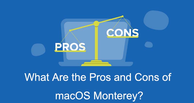 Qual é a vantagem e a desvantagem do macOS Monterey?