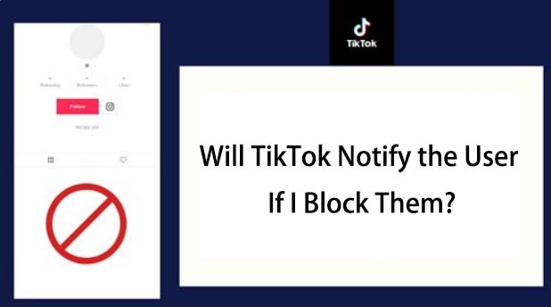 Уведомит ли TikTok пользователя, которого я заблокировал?