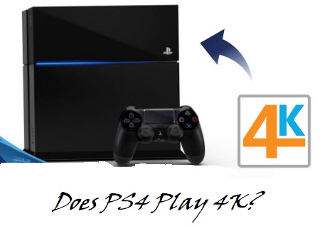Does PS4 Play 4K