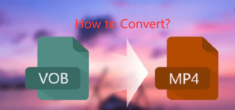 Convert VOB to MP4